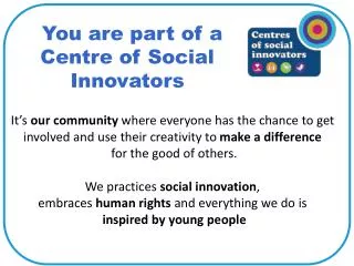 You are part of a Centre of Social Innovators