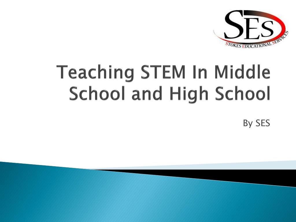 PPT - Teaching STEM In Middle School and High School PowerPoint ...