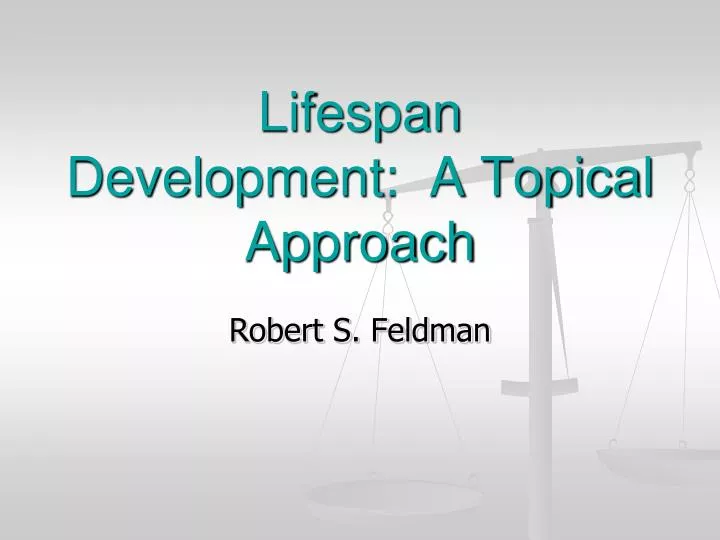 PPT - Lifespan Development: A Topical Approach PowerPoint Presentation ...