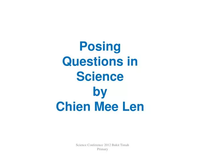 posing questions in science by chien mee len
