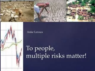 To people, m ultiple risks matter !
