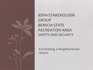 BSPA-Stakeholder Group Benicia State Recreation Area Safety and Security