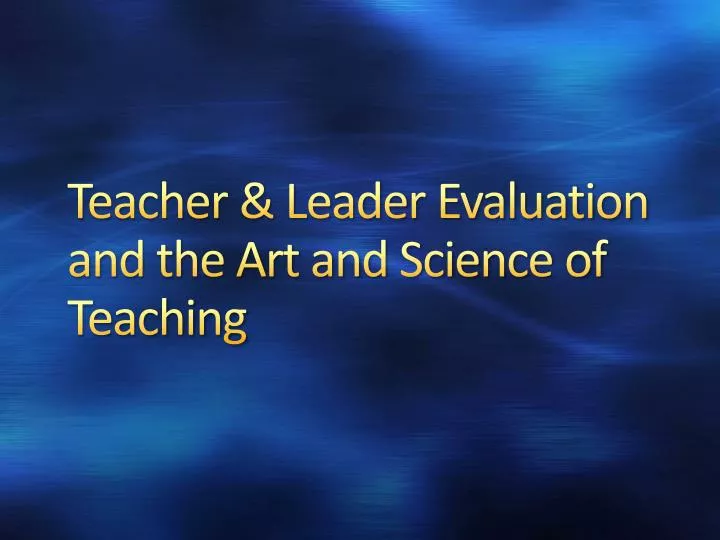 teacher leader evaluation and the art and science of teaching