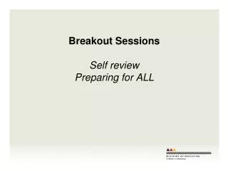 Breakout Sessions Self review Preparing for ALL