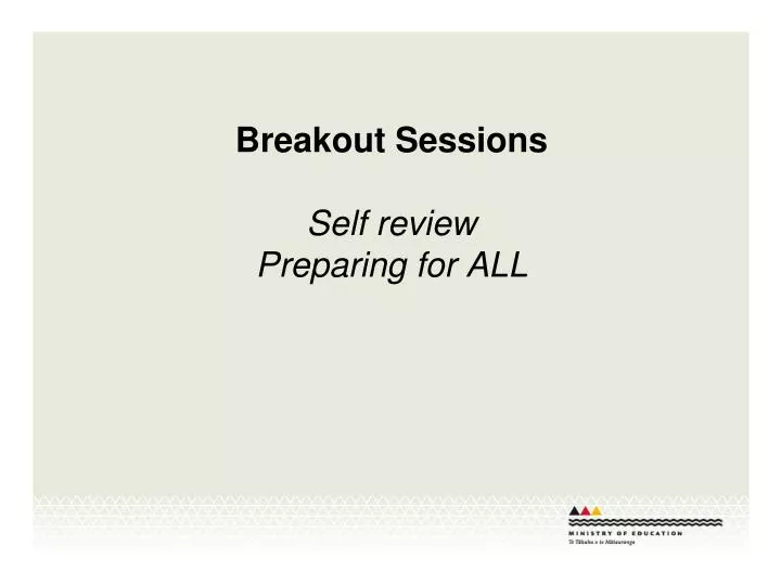 breakout sessions self review preparing for all