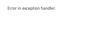 Error in exception handler.