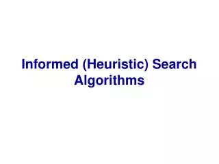 Informed (Heuristic) Search Algorithms