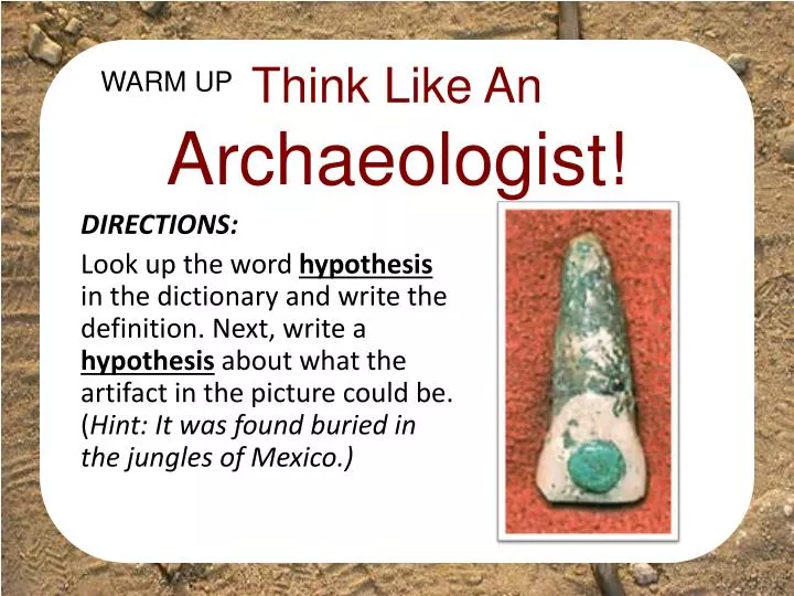 think like an archaeologist