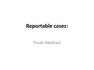 Reportable cases: