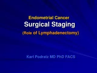 Endometrial Cancer Surgical Staging (Role of Lymphadenectomy)