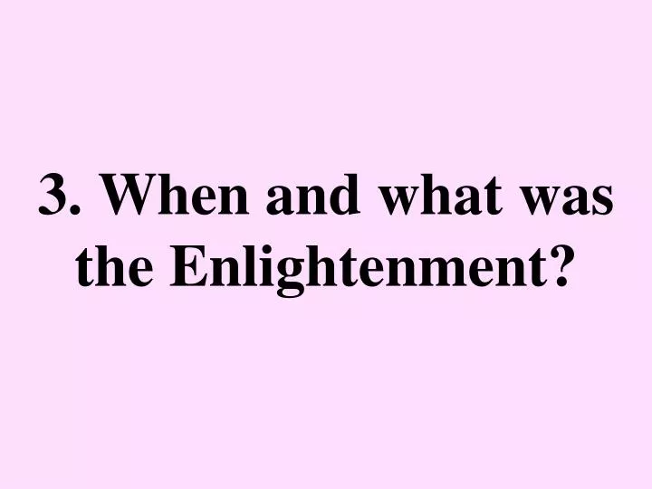 3 when and what was the enlightenment