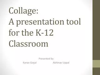 Collage: A presentation tool for the K-12 Classroom