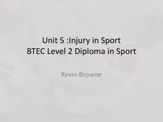 Unit 5 :Injury in Sport BTEC Level 2 Diploma in Sport