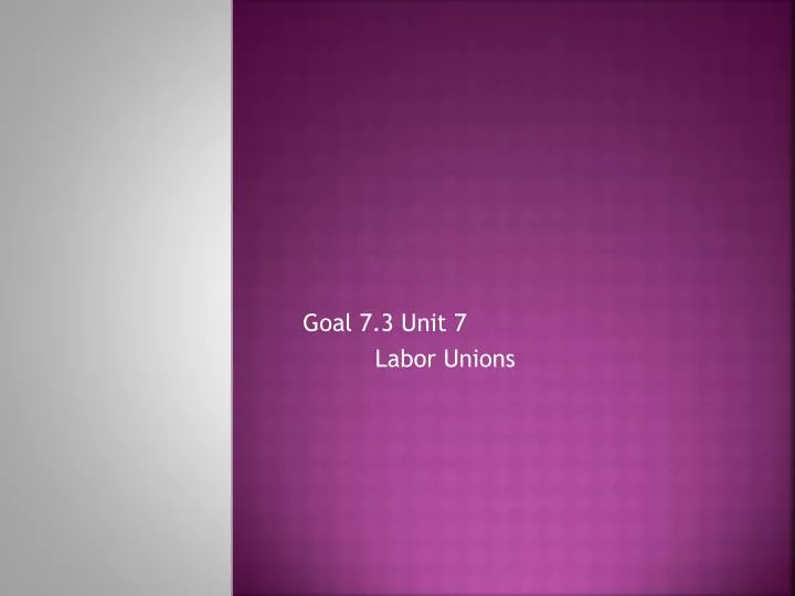 goal 7 3 unit 7 labor unions
