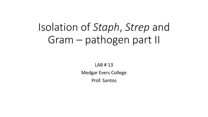 isolation of staph strep and gram pathogen part ii