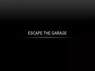 Escape the Garage