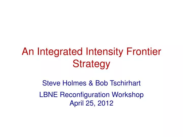 an integrated intensity frontier strategy