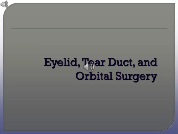 eyelid tear duct and orbital surgery