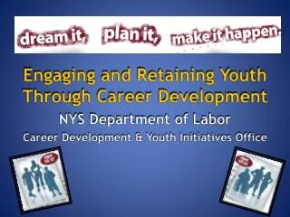 Engaging and Retaining Youth Through Career Development NYS Department of Labor