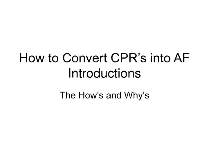 how to convert cpr s into af introductions