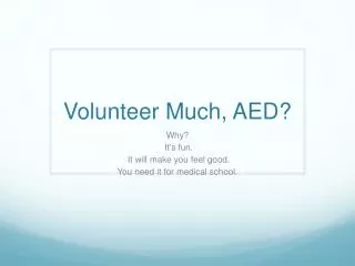 Volunteer Much, AED?