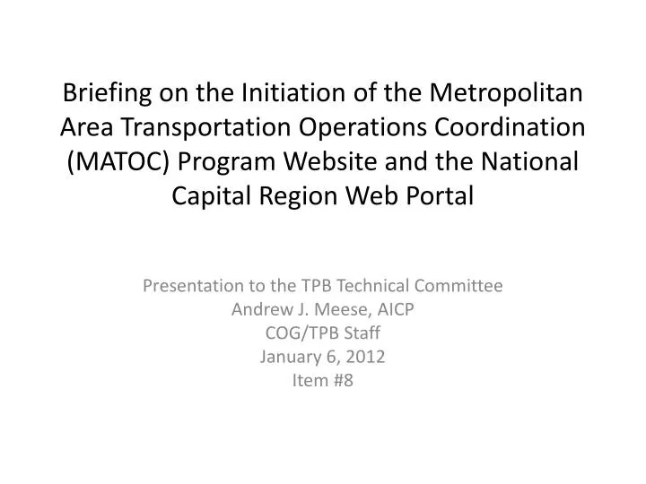 presentation to the tpb technical committee andrew j meese aicp cog tpb staff january 6 2012 item 8
