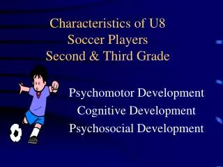 Characteristics of U8 Soccer Players Second &amp; Third Grade