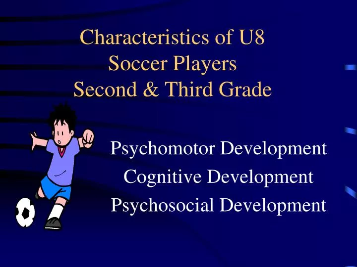 characteristics of u8 soccer players second third grade