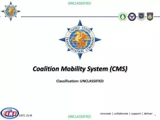 Coalition Mobility System (CMS) Classification: UNCLASSIFIED
