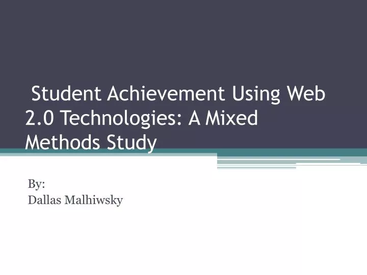 student achievement using web 2 0 technologies a mixed methods study