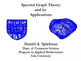 Spectral Graph Theory and its Applications Daniel A. Spielman Dept. of Computer Science