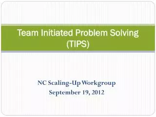 Team Initiated Problem Solving (TIPS)