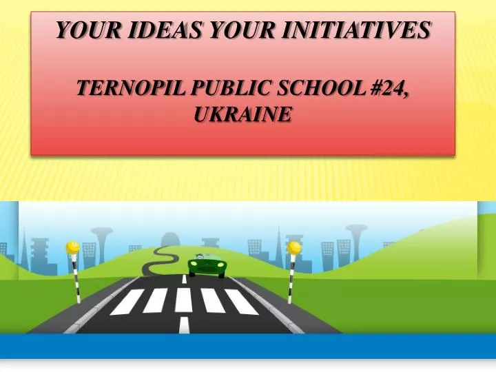 your ideas your initiatives ternopil public school 24 ukraine