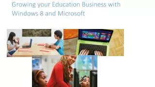 Growing your Education Business with Windows 8 and Microsoft