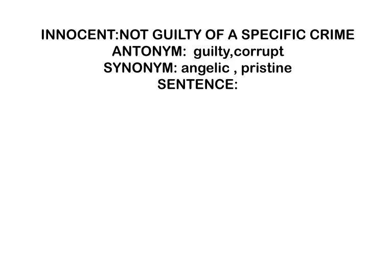 innocent not guilty of a specific crime antonym guilty corrupt synonym angelic pristine sentence