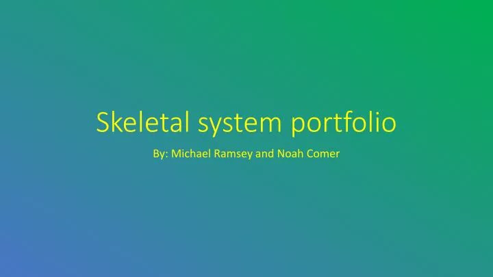 skeletal system portfolio