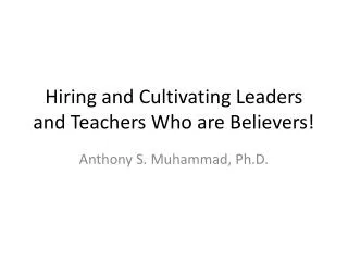 Hiring and Cultivating Leaders and Teachers Who are Believers!