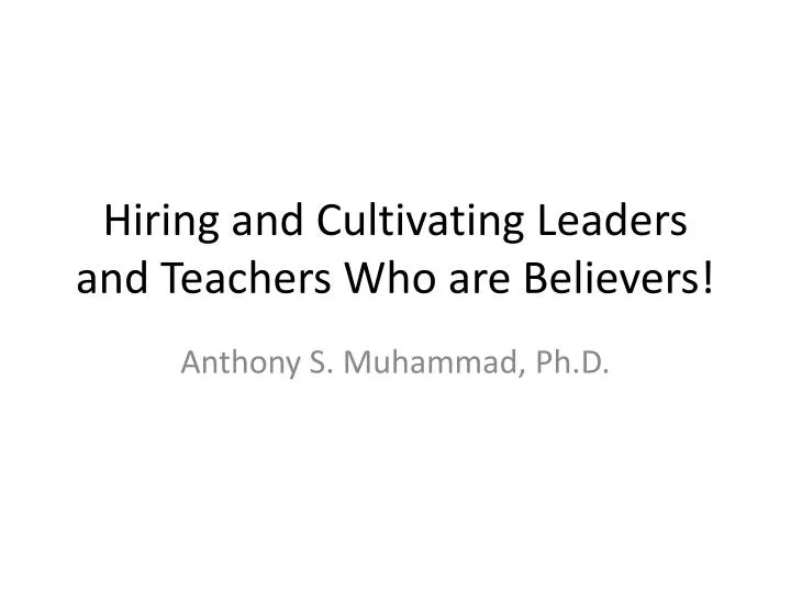 hiring and cultivating leaders and teachers who are believers