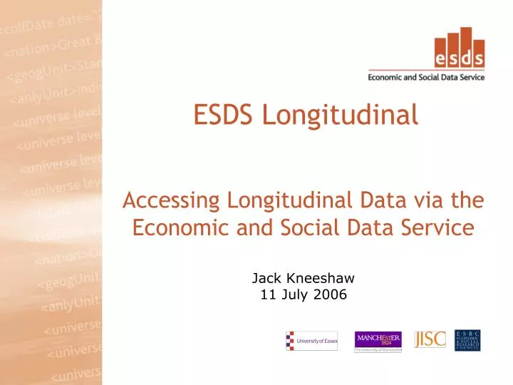 accessing longitudinal data via the economic and social data service jack kneeshaw 11 july 2006