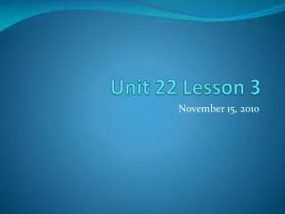 Unit 22 Lesson 3