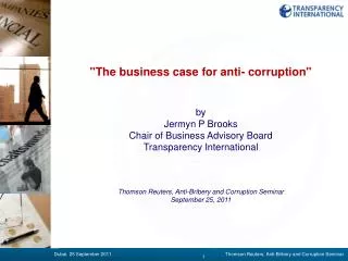 &quot;The business case for anti- corruption&quot; by Jermyn P Brooks Chair of Business Advisory Board