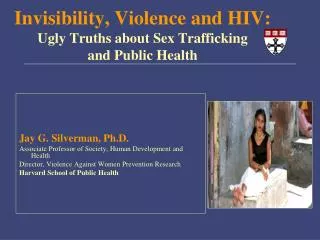 Invisibility, Violence and HIV: Ugly Truths about Sex Trafficking and Public Health