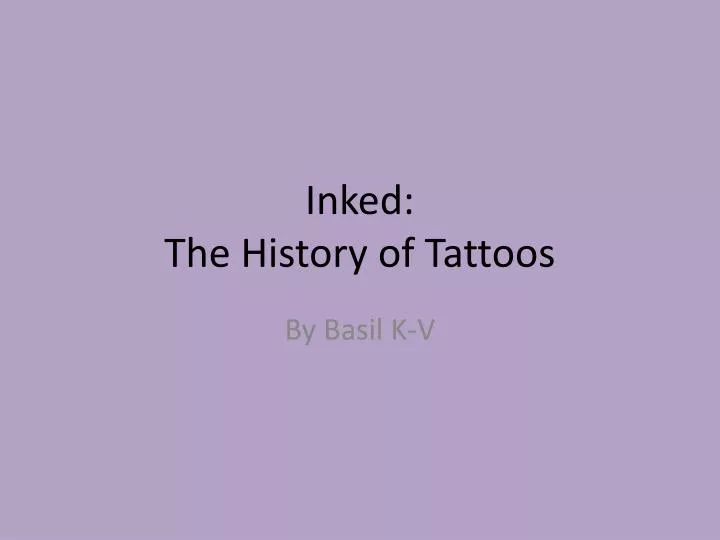 inked the history of tattoos