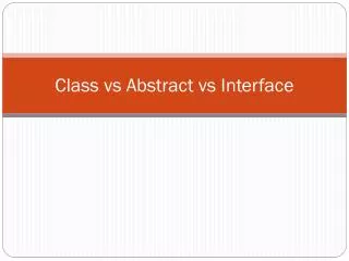 Class vs Abstract vs Interface