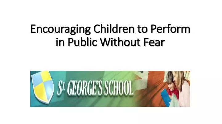 encouraging children to perform in public without fear