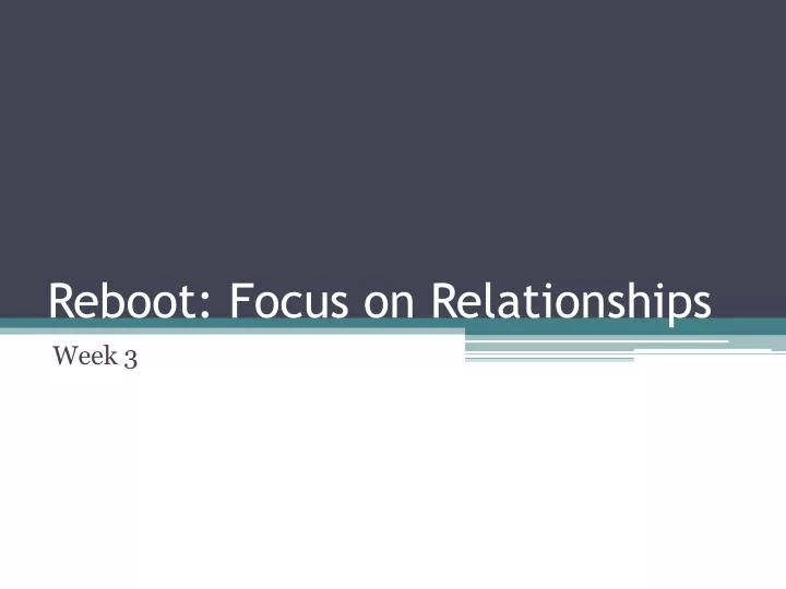 reboot focus on relationships