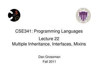 CSE341: Programming Languages Lecture 22 Multiple Inheritance, Interfaces, Mixins