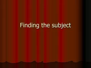 Finding the subject