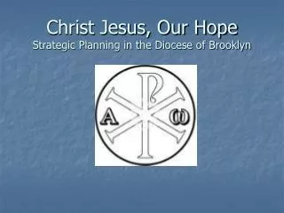 Christ Jesus, Our Hope Strategic Planning in the Diocese of Brooklyn