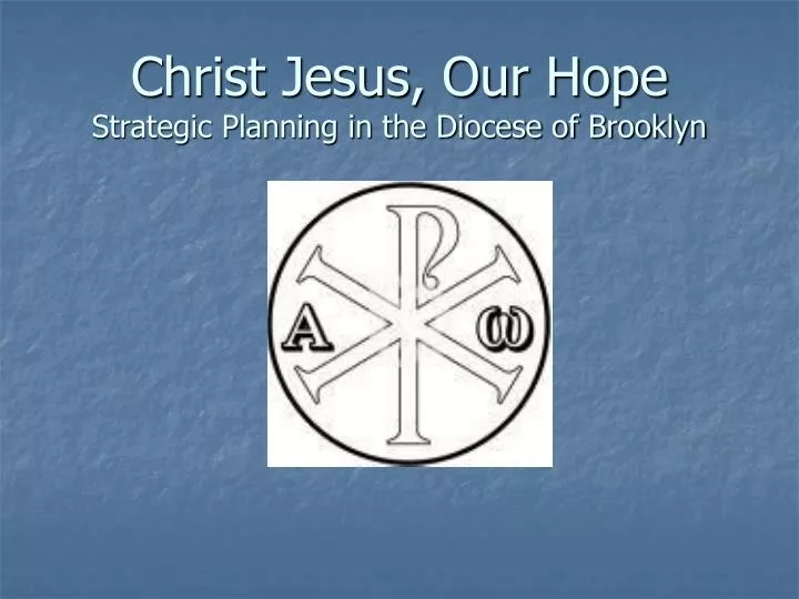 christ jesus our hope strategic planning in the diocese of brooklyn